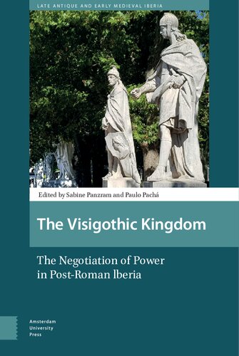 The Visigothic Kingdom: The Negotiation of Power in Post-Roman lberia