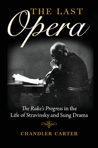 The Last Opera: "The Rake’s Progress" in the Life of Stravinsky and Sung Drama