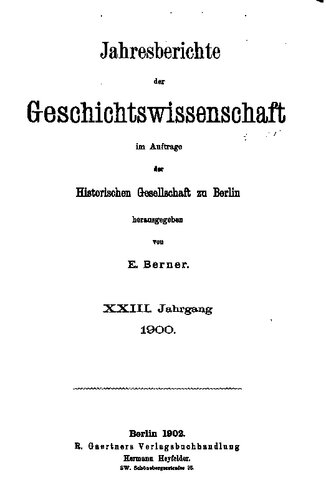 Jahresberichte der Geschichtswissenschaft im Auftrage der Historischen Gesellschaft zu Berlin