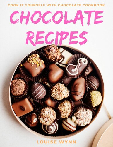 Chocolate Recipes: Cook it Yourself with Chocolate Cookbook