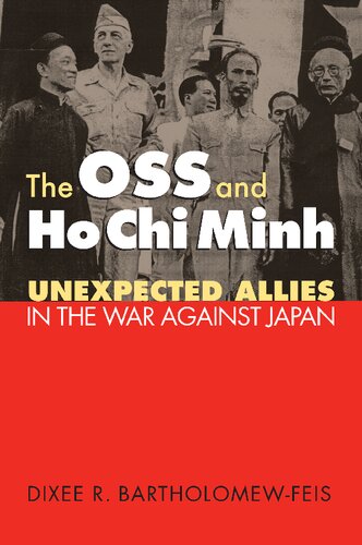 The OSS and Ho Chi Minh: Unexpected Allies in the War against Japan