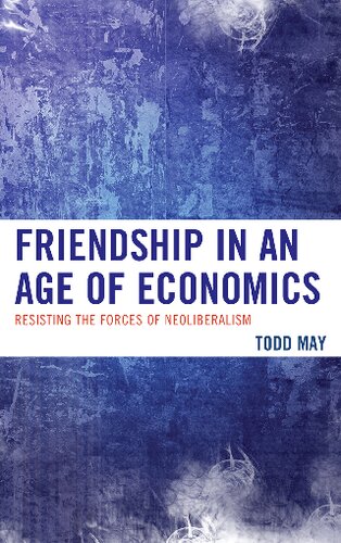 Friendship in an Age of Economics: Resisting the Forces of Neoliberalism