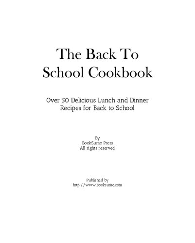 The Back to School Cookbook: Over 50 Delicious Lunch and Dinner Recipes for Back to School