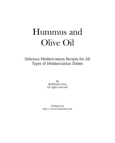 Hummus and Olive Oil: Delicious Mediterranean Recipes for All Types of Mediterranean Dishes