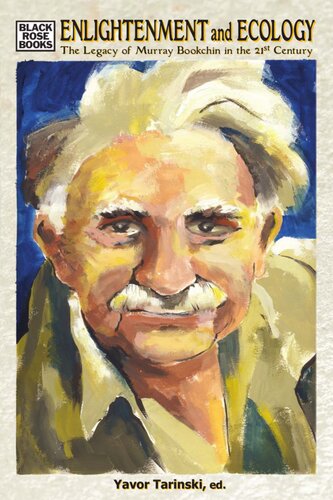 Enlightenment and Ecology: The Legacy of Murray Bookchin in the 21st Century