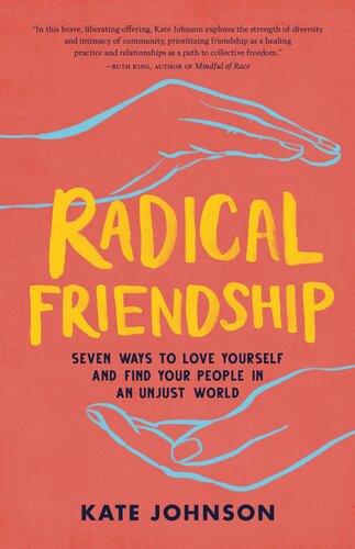 Radical Friendship: Seven Ways to Love Yourself and Find Your People in an Unjust World