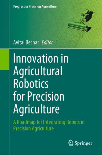 Innovation in Agricultural Robotics for Precision Agriculture: A Roadmap for Integrating Robots in Precision Agriculture