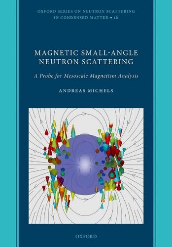 Magnetic Small-Angle Neutron Scattering: A Probe for Mesoscale Magnetism Analysis (Oxford Series on Neutron Scattering in Condensed Matter)