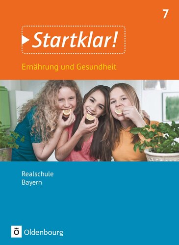 Startklar! 7. Jahrgangsstufe - Ernährung und Gesundheit - Realschule Bayern - Schülerbuch