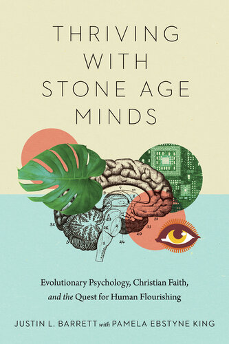 Thriving with Stone Age Minds: Evolutionary Psychology, Christian Faith, and the Quest for Human Flourishing