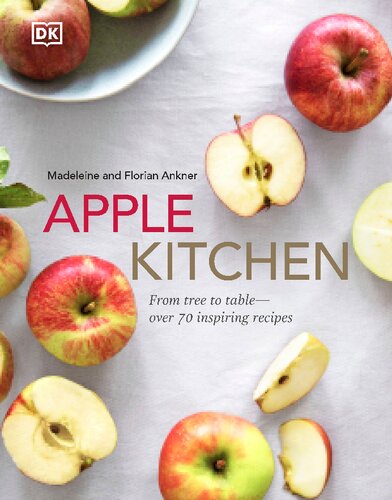 Apple Kitchen: From Tree to Table - Over 70 Inspired Recipes