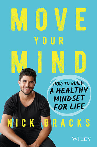 Move Your Mind: How to Build a Healthy Mindset for Life