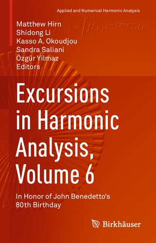 Excursions in Harmonic Analysis, Volume 6: In Honor of John Benedetto’s 80th Birthday (Applied and Numerical Harmonic Analysis)