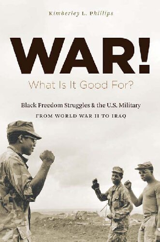 War! What Is It Good For?: Black Freedom Struggles and the U.S. Military from World War II to Iraq