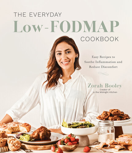 The Everyday Low-FODMAP Cookbook: Easy Recipes to Soothe Inflammation and Reduce Discomfort