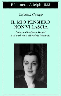 Il mio pensiero non vi lascia. Lettere a Gianfranco Draghi e ad altri amici del periodo fiorentino