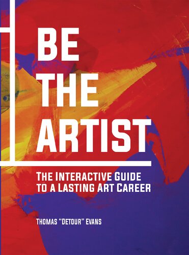 Be The Artist: The Interactive Guide to a Lasting Art Career