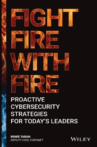 Fight Fire with Fire: Proactive Cybersecurity Strategies for Today's Leaders