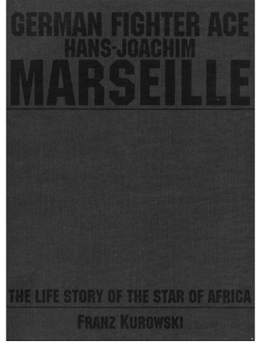 German Fighter Ace Hans-Joachim Marseille: The Life Story of the Star of Africa (Schiffer Military History)