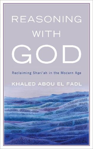 Reasoning with God: Reclaiming Shari‘ah in the Modern Age