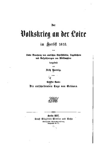 Der Volkskrieg an der Loire im Herbst 1870, nach amtlichen Quellen und handschriftlichen Aufzeichnungen von Mitkämpfern dargestellt