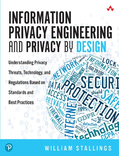 Information Privacy Engineering and Privacy by Design: Understanding Privacy Threats, Technology, and Regulations Based on Standards and Best Practices