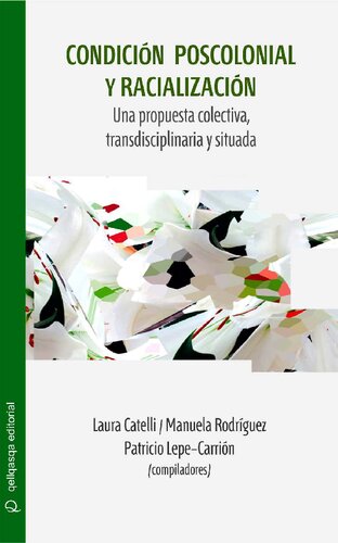 Condición poscolonial y racialización: Una propuesta colectiva, transdisciplinaria y situada