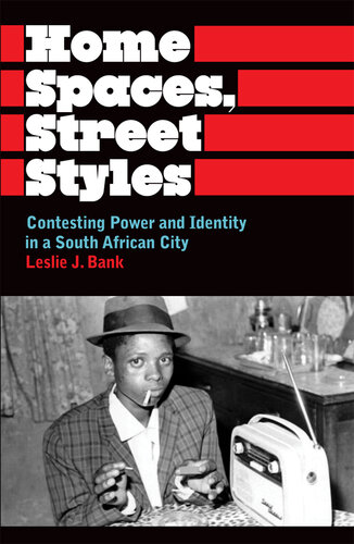 Home Spaces, Street Styles: Contesting Power and Identity in a South African City