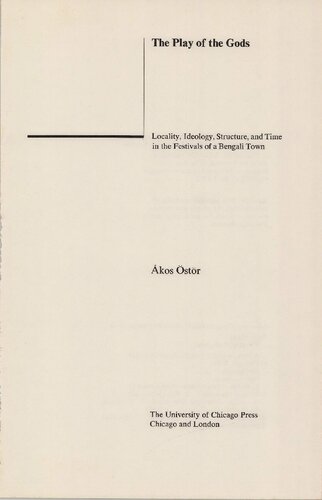 Play of the Gods: Locality, Ideology, Structure, and Time in the Festivals of a Bengali Town