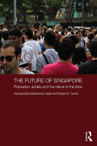 The Future of Singapore: Population, Society and the Nature of the State (Routledge Contemporary Southeast Asia Series)