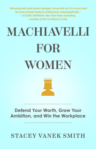 Machiavelli for Women: Defend Your Worth, Grow Your Ambition, and Win the Workplace