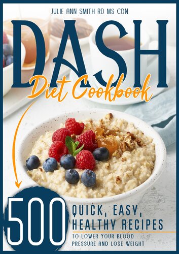 Dash Diet Cookbook: 500 Quick, Easy, Low Sodium Recipes to Lower your Blood Pressure and Lose Weight