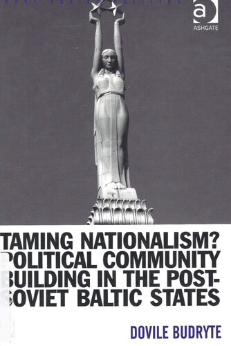 Taming Nationalism? Political Community Building in the Post-Soviet Baltic States (Post-Soviet Politics)