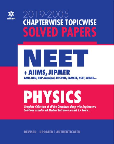 Chapterwise Topicwise Solved Papers Physics 2019-2005 for NEET AIIMS JIPMER AMU BHU BHP Manipal UPCPMT EAMCET WBJEE Medical Entrances Digvijay Singh Mansi Garg Manish Dangwal