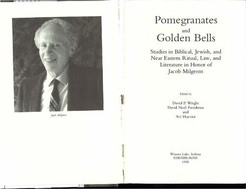 Pomegranates and Golden Bells: Studies in Biblical, Jewish, and Near Eastern Ritual, Law, and Literature in Honor of Jacob Milgrom