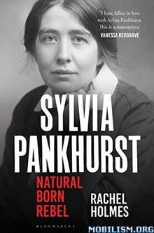 Sylvia Pankhurst: Natural Born Rebel