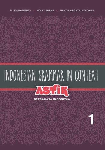 Indonesian Grammar in Context: Asyik Berbahasa Indonesia, Volume 1