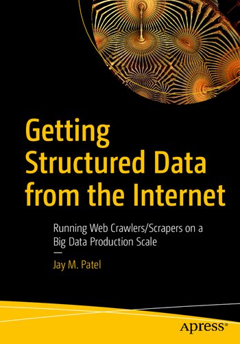 Getting Structured Data from the Internet: Running Web Crawlers/Scrapers on a Big Data Production Scale