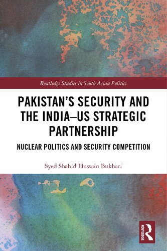 Pakistan’s Security and the India–US Strategic Partnership: Nuclear Politics and Security Competition