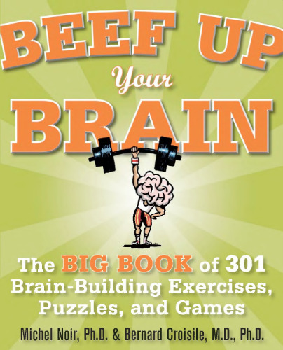 Beef Up Your Brain: The Big Book of 301 Brain-Building Exercises, Puzzles and Games! (1-2-3 Series)