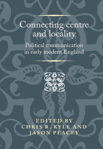 Connecting centre and locality: Political communication in early modern England