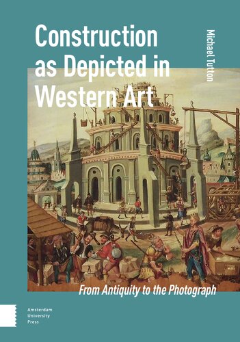 Construction as Depicted in Western Art: From Antiquity to the Photograph