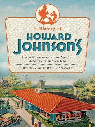 A History of Howard Johnson's: How a Massachusetts Soda Fountain Became an American Icon (American Palate)