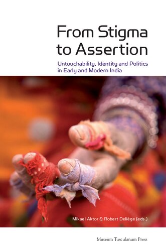 From Stigma to Assertion: Untouchability, Identity and Politics in Early and Modern India