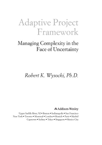 Adaptive Project Framework: Managing Complexity in the Face of Uncertainty