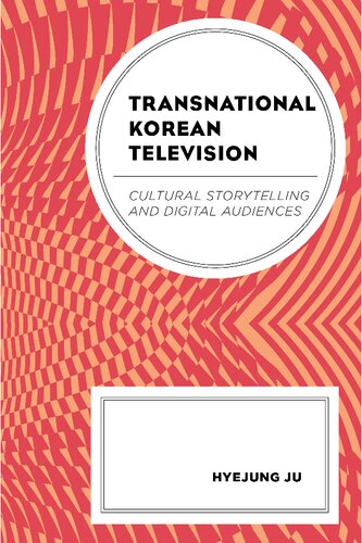 Transnational Korean Television: Cultural Storytelling and Digital Audiences