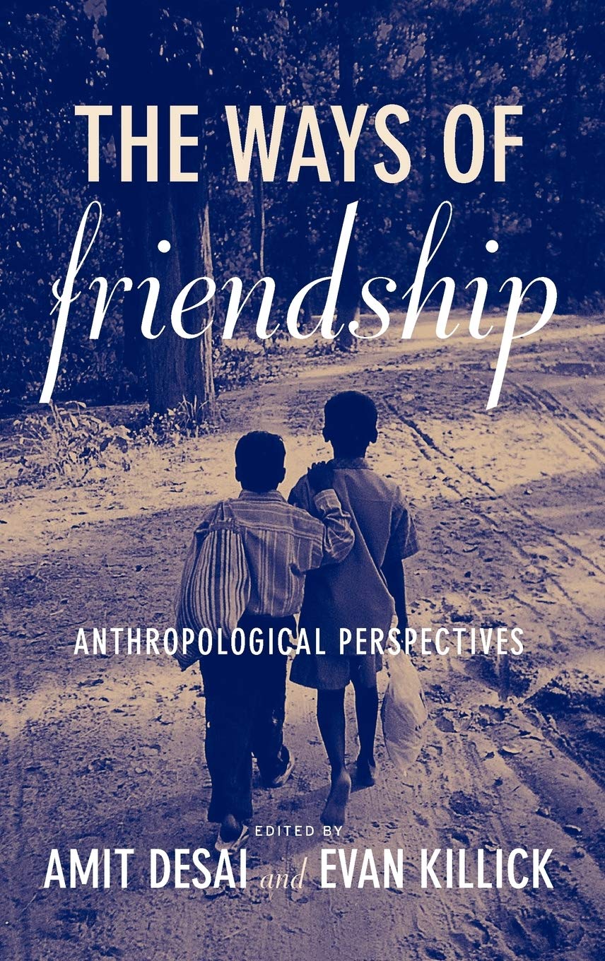 The Ways of Friendship: Anthropological Perspectives