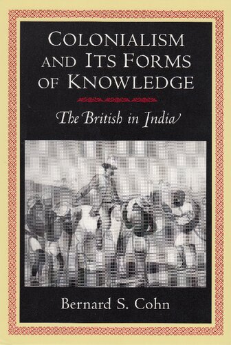 Colonialism and Its Forms of Knowledge: The British in India