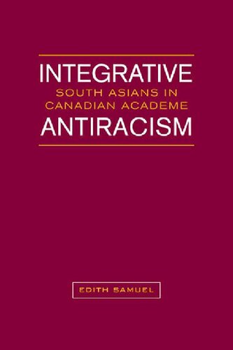 Integrative Antiracism: South Asians in Canadian Academe