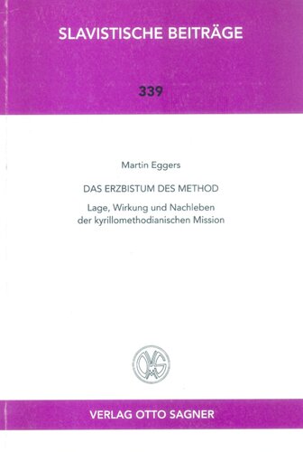 Das Erzbistum des Method: Lage, Wirkung und Nachleben der kyrillomethodianischen Mission